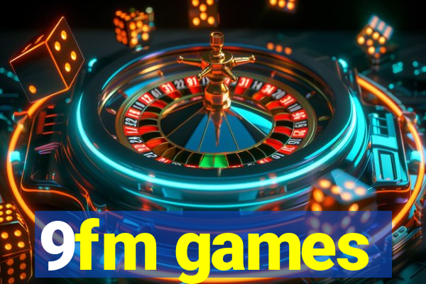 9fm games